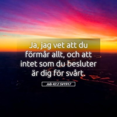 Picture 05 - Job 42:2 SV1917 - Ja, jag vet att du förmår allt, och att intet - Bible Verse Picture