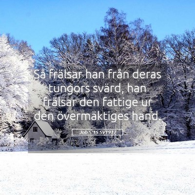 Picture 05 - Job 5:15 SV1917 - Så frälsar han från deras tungors svärd, han - Bible Verse Picture