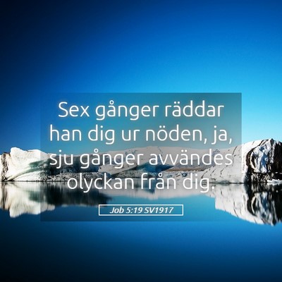 Picture 05 - Job 5:19 SV1917 - Sex gånger räddar han dig ur nöden, ja, sju - Bible Verse Picture