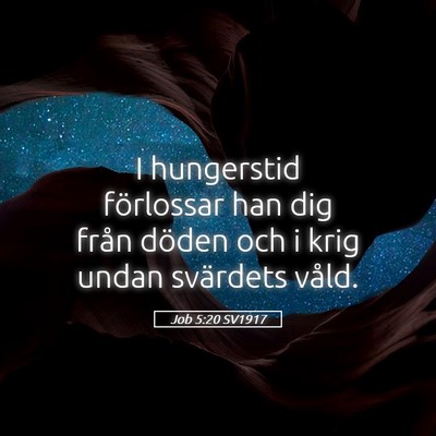 Picture 05 - Job 5:20 SV1917 - I hungerstid förlossar han dig från döden och - Bible Verse Picture