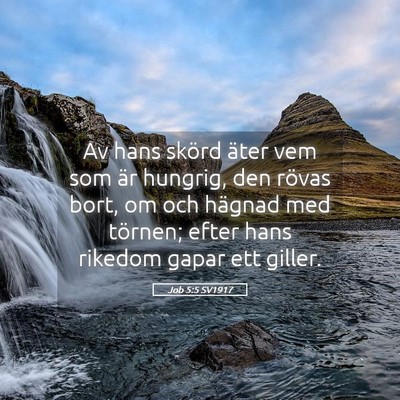 Picture 05 - Job 5:5 SV1917 - Av hans skörd äter vem som är hungrig, den - Bible Verse Picture
