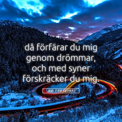 Picture 05 - Job 7:14 SV1917 - då förfärar du mig genom drömmar, och med - Bible Verse Picture