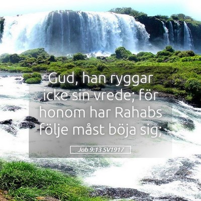 Picture 05 - Job 9:13 SV1917 - Gud, han ryggar icke sin vrede; för honom har - Bible Verse Picture