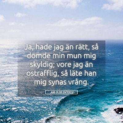Picture 05 - Job 9:20 SV1917 - Ja, hade jag än rätt, så dömde min mun mig - Bible Verse Picture