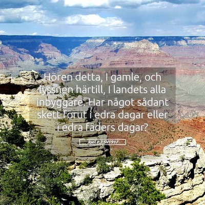 Picture 05 - Joel 1:2 SV1917 - Hören detta, I gamle, och lyssnen härtill, I - Bible Verse Picture