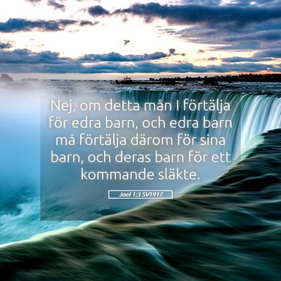Picture 05 - Joel 1:3 SV1917 - Nej, om detta mån I förtälja för edra barn, - Bible Verse Picture
