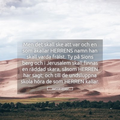 Picture 05 - Joel 2:32 SV1917 - Men det skall ske att var och en som åkallar - Bible Verse Picture