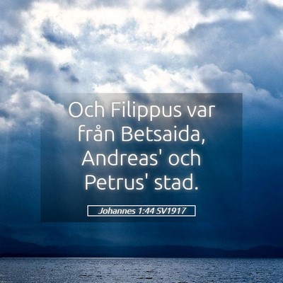 Picture 05 - Johannes 1:44 SV1917 - Och Filippus var från Betsaida, Andreas' och - Bible Verse Picture
