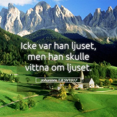 Picture 05 - Johannes 1:8 SV1917 - Icke var han ljuset, men han skulle vittna om - Bible Verse Picture