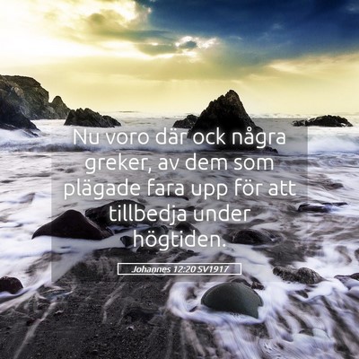 Picture 05 - Johannes 12:20 SV1917 - Nu voro där ock några greker, av dem som - Bible Verse Picture