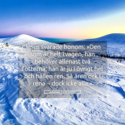 Picture 05 - Johannes 13:10 SV1917 - Jesus svarade honom: »Den som är helt tvagen, - Bible Verse Picture