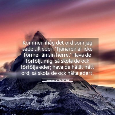 Picture 05 - Johannes 15:20 SV1917 - Kommen ihåg det ord som jag sade till eder: - Bible Verse Picture