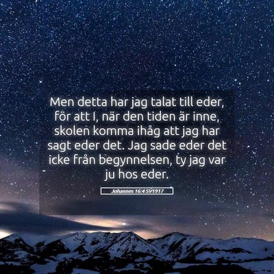 Picture 05 - Johannes 16:4 SV1917 - Men detta har jag talat till eder, för att I, - Bible Verse Picture