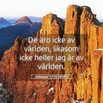 Picture 05 - Johannes 17:16 SV1917 - De äro icke av världen, likasom icke heller jag - Bible Verse Picture