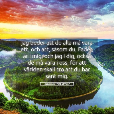 Picture 05 - Johannes 17:21 SV1917 - jag beder att de alla må vara ett, och att, - Bible Verse Picture