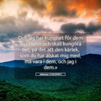 Picture 05 - Johannes 17:26 SV1917 - Och jag har kungjort för dem ditt namn och skall - Bible Verse Picture