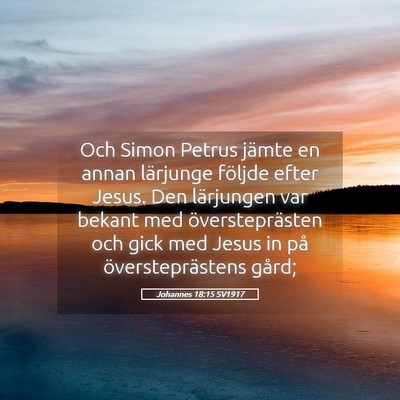 Picture 05 - Johannes 18:15 SV1917 - Och Simon Petrus jämte en annan lärjunge - Bible Verse Picture