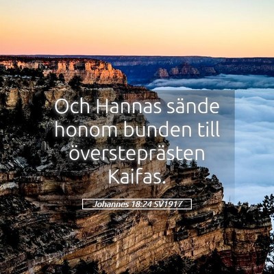 Picture 05 - Johannes 18:24 SV1917 - Och Hannas sände honom bunden till - Bible Verse Picture