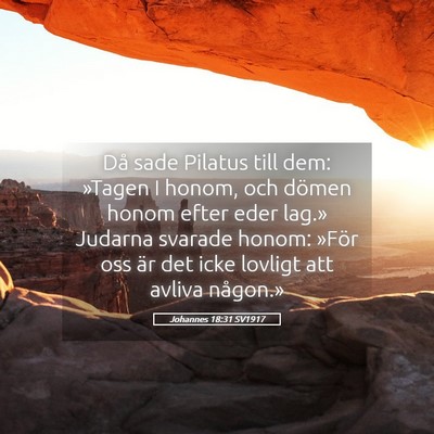 Picture 05 - Johannes 18:31 SV1917 - Då sade Pilatus till dem: »Tagen I honom, och - Bible Verse Picture