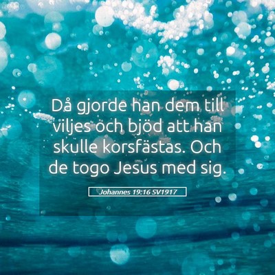 Picture 05 - Johannes 19:16 SV1917 - Då gjorde han dem till viljes och bjöd att han - Bible Verse Picture