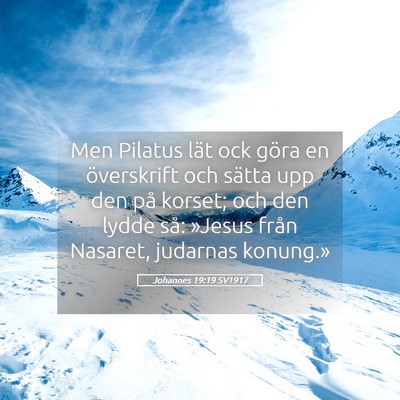 Picture 05 - Johannes 19:19 SV1917 - Men Pilatus lät ock göra en överskrift och - Bible Verse Picture
