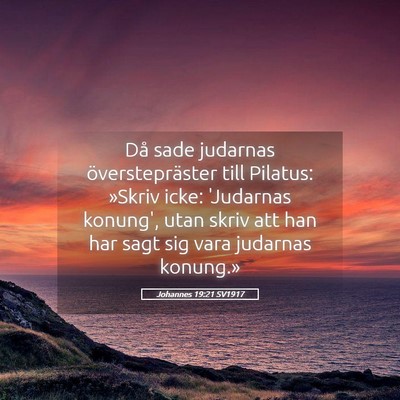 Picture 05 - Johannes 19:21 SV1917 - Då sade judarnas överstepräster till Pilatus: - Bible Verse Picture
