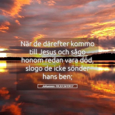 Picture 05 - Johannes 19:33 SV1917 - När de därefter kommo till Jesus och sågo - Bible Verse Picture