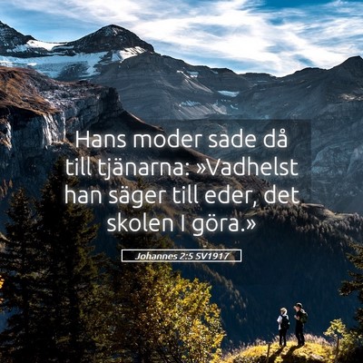 Picture 05 - Johannes 2:5 SV1917 - Hans moder sade då till tjänarna: »Vadhelst - Bible Verse Picture