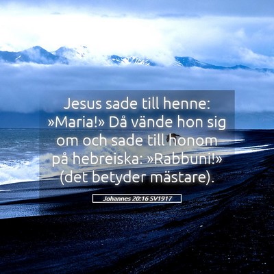 Picture 05 - Johannes 20:16 SV1917 - Jesus sade till henne: »Maria!» Då vände hon - Bible Verse Picture