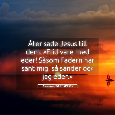 Picture 05 - Johannes 20:21 SV1917 - Åter sade Jesus till dem: »Frid vare med eder! - Bible Verse Picture