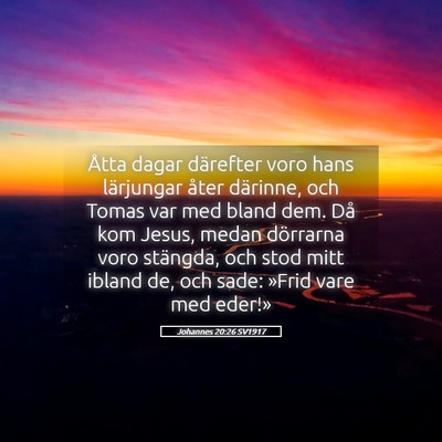 Picture 05 - Johannes 20:26 SV1917 - Åtta dagar därefter voro hans lärjungar åter - Bible Verse Picture