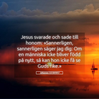 Picture 05 - Johannes 3:3 SV1917 - Jesus svarade och sade till honom: »Sannerligen, - Bible Verse Picture