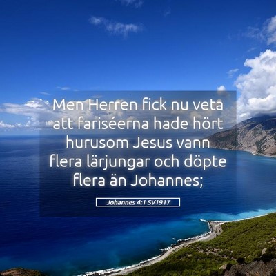 Picture 05 - Johannes 4:1 SV1917 - Men Herren fick nu veta att fariséerna hade - Bible Verse Picture