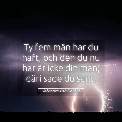 Picture 05 - Johannes 4:18 SV1917 - Ty fem män har du haft, och den du nu har är - Bible Verse Picture