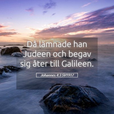 Picture 05 - Johannes 4:3 SV1917 - Då lämnade han Judeen och begav sig åter till - Bible Verse Picture