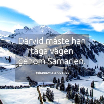 Picture 05 - Johannes 4:4 SV1917 - Därvid måste han taga vägen genom - Bible Verse Picture
