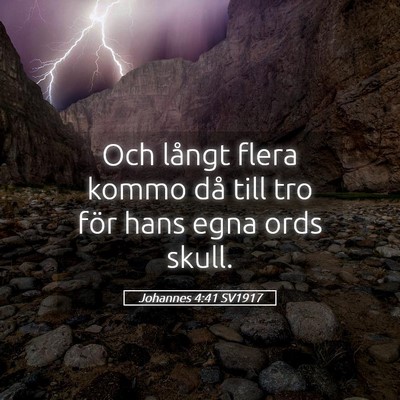 Picture 05 - Johannes 4:41 SV1917 - Och långt flera kommo då till tro för hans - Bible Verse Picture