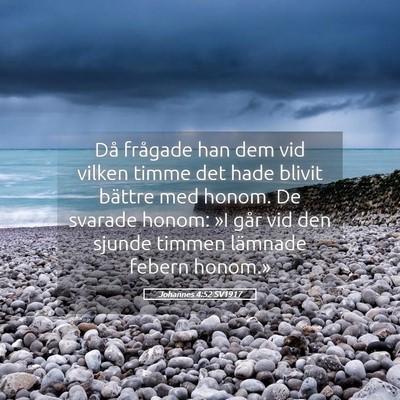 Picture 05 - Johannes 4:52 SV1917 - Då frågade han dem vid vilken timme det hade - Bible Verse Picture