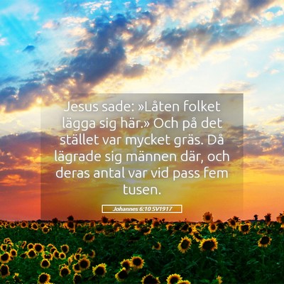 Picture 05 - Johannes 6:10 SV1917 - Jesus sade: »Låten folket lägga sig här.» - Bible Verse Picture