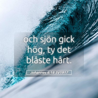 Picture 05 - Johannes 6:18 SV1917 - och sjön gick hög, ty det blåste - Bible Verse Picture