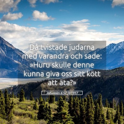 Picture 05 - Johannes 6:52 SV1917 - Då tvistade judarna med varandra och sade: - Bible Verse Picture