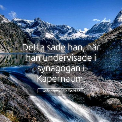 Picture 05 - Johannes 6:59 SV1917 - Detta sade han, när han undervisade i synagogan - Bible Verse Picture