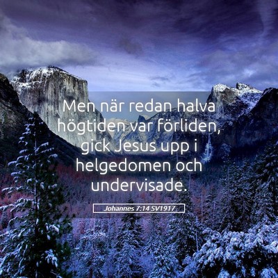 Picture 05 - Johannes 7:14 SV1917 - Men när redan halva högtiden var förliden, - Bible Verse Picture
