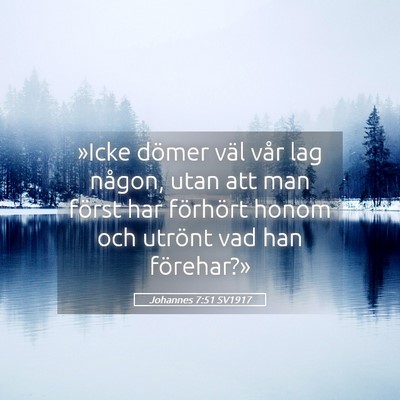 Picture 05 - Johannes 7:51 SV1917 - »Icke dömer väl vår lag någon, utan att man - Bible Verse Picture
