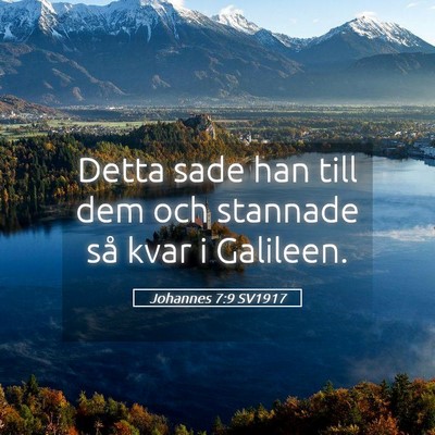 Picture 05 - Johannes 7:9 SV1917 - Detta sade han till dem och stannade så kvar i - Bible Verse Picture