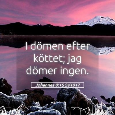 Picture 05 - Johannes 8:15 SV1917 - I dömen efter köttet; jag dömer - Bible Verse Picture