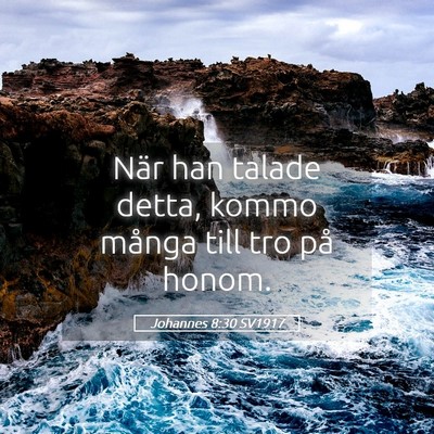 Picture 05 - Johannes 8:30 SV1917 - När han talade detta, kommo många till tro på - Bible Verse Picture