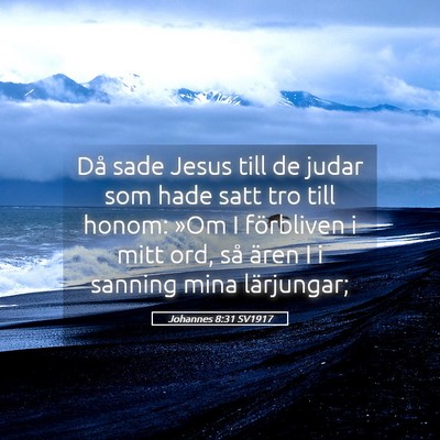 Picture 05 - Johannes 8:31 SV1917 - Då sade Jesus till de judar som hade satt tro - Bible Verse Picture