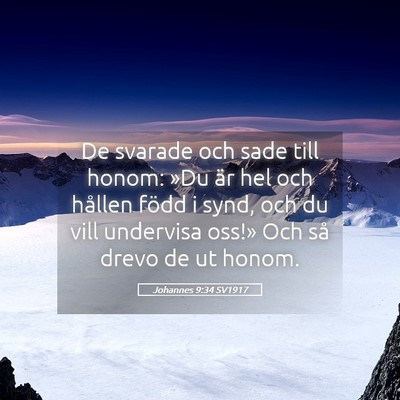 Picture 05 - Johannes 9:34 SV1917 - De svarade och sade till honom: »Du är hel och - Bible Verse Picture