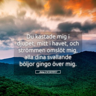 Picture 05 - Jona 2:4 SV1917 - Du kastade mig i djupet, mitt i havet, och - Bible Verse Picture